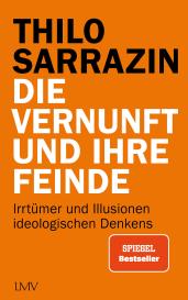 Thilo Dr. Sarrazin, Thilo Sarrazin: Die Vernunft und ihre Feinde