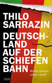 Thilo Dr. Sarrazin, Thilo Sarrazin: Deutschland auf der schiefen Bahn