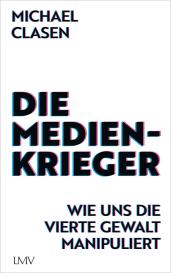 Michael Clasen: Die Medienkrieger
