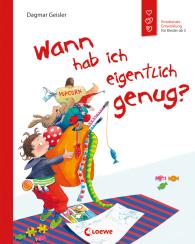 Dagmar Geisler, Emotionale Entwicklung Für Kinder: Wann hab ich eigentlich genug? (Starke Kinder, glückliche Eltern)