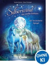 Sandra Grimm, Silvia Christoph: Silberwind, das weiße Einhorn (Band 1) - Der verzauberte Spiegel