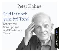 Peter Hahne: Seid ihr noch ganz bei Trost!