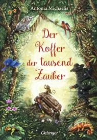 Antonia Michaelis, Sanna Wandtke: Der Koffer der tausend Zauber