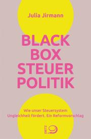 Julia Jirmann: Blackbox Steuerpolitik