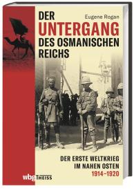 Eugene Rogan: Der Untergang des Osmanischen Reichs