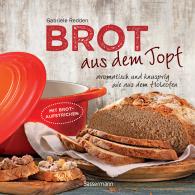 Gabriele Redden Rosenbaum: Brot aus dem gusseisernen Topf - Die besten Rezepte für Sauerteig, Hefeteig, süße Brote, glutenfreie Brote und Brotaufstriche