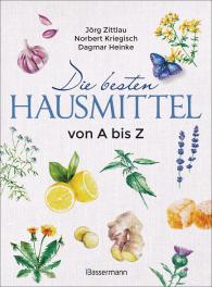 Dagmar Heinke, Norbert Kriegisch, Jörg Zittlau: Die besten Hausmittel von A bis Z
