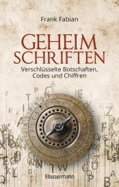 Frank Fabian: Geheimschriften. Die verschlüsselte Kommunikation der Geheimdienste, Geheimbünde, Wirtschaft und des organisierten Verbrechens