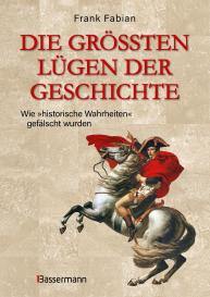 Frank Fabian: Die größten Lügen der Geschichte