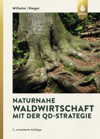 Helmut Rieger, Georg Josef Wilhelm: Naturnahe Waldwirtschaft mit der QD-Strategie