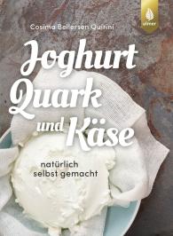 Cosima Bellersen Quirini: Joghurt, Quark und Käse