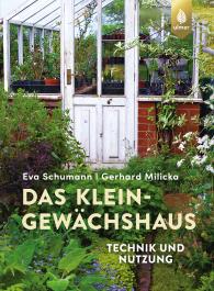 Gerhard Milicka, Eva Schumann: Das Kleingewächshaus