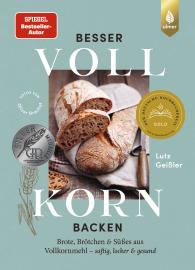 Lutz Geißler: Besser Vollkorn backen