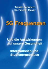 Dr. Peter F. Mayer, Peter F. Mayer, Traude Schubert: 5G Freqenzen