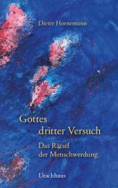 Dieter Hornemann: Gottes dritter Versuch