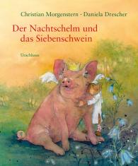Daniela Drescher, Christian Morgenstern: Der Nachtschelm und das Siebenschwein