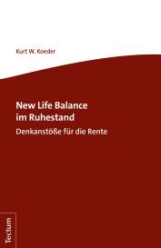 Kurt W. Koeder: New Life Balance im Ruhestand