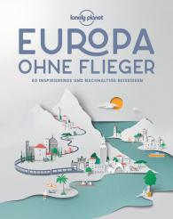 Lonely Planet: Lonely Planet Bildband Europa ohne Flieger