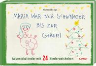 Hartmut Ronge: Maria war nur schwanger bis zur Geburt – Adventskalender mit 24 Kinderweisheiten