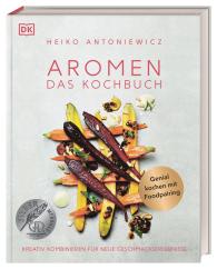 Heiko Antoniewicz, DK Verlag: Aromen – Das Kochbuch