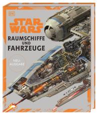 Kerrie Dougherty, Jason Fry, Pablo Hidalgo, James Luceno, David West Reynolds, Curtis Saxon, Ryder Windham, Richard Chasemore, Hans Jenssen, Kemp Remillard: Star Wars™ Raumschiffe und Fahrzeuge Neuausgabe