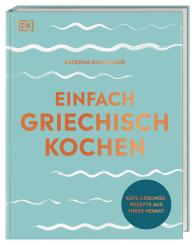 Katerina Dimitriadis, DK Verlag, Brigitte Sporrer: Einfach griechisch kochen