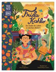 Natalia Rojas Castro, Claudia Wagner, DK Verlag - Kids, Amy Guglielmo: Große Kunstgeschichten. Frida Kahlo