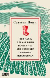 Carsten Henn: Der Mann, der auf einen Hügel stieg und von einem Weinberg herunterkam