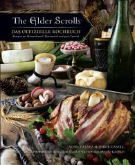 Chelsea Monroe-Cassel: The Elder Scrolls: Das offizielle Kochbuch: Rezepte aus Himmelsrand, Morrowind und ganz Tamriel