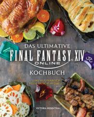 Victoria Rosenthal: Das ultimative Final Fantasy XIV Kochbuch