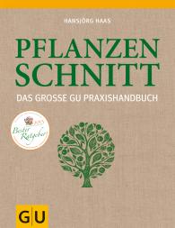 Hansjörg Haas: Das große GU Praxishandbuch Pflanzenschnitt