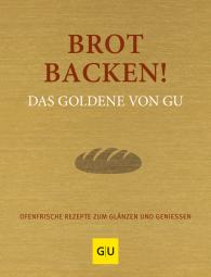 Adriane Andreas, Alessandra Redies: Brot backen! Das Goldene von GU