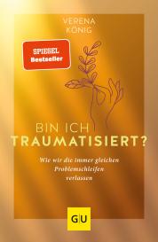 Verena König: Bin ich traumatisiert?