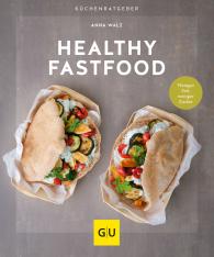 Anna Walz: Healthy Fastfood