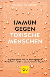 Anna Eckert, Lisa Irani: Immun gegen toxische Menschen