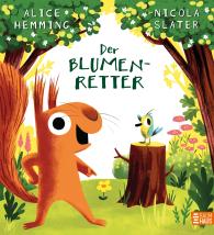 Nicola Slater, Jennifer Buchholz, Alice Hemming: Der Blumenretter