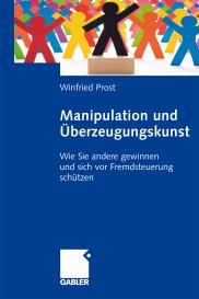 Winfried Prost: Manipulation und Überzeugungskunst