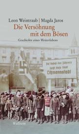 Leon Dr. Weintraub, Magda Jaros, Leon Weintraub: Die Versöhnung mit dem Bösen