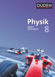 Ferdinand Hermann-Rottmair, Ludwig Huber, Andrea Renner, Claudia Ried, Markus Rieger, Stephan Weisser: Duden Physik - Gymnasium Bayern - Neubearbeitung - 8. Jahrgangsstufe