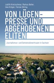 Markus Beiler, Florian Döring, Judith Kretzschmar, Uwe Krüger: Von Lügenpresse und abgehobenen Eliten