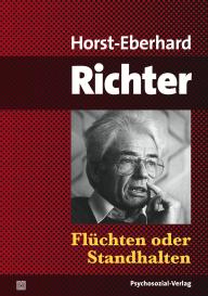 Horst-Eberhard Richter: Flüchten oder Standhalten