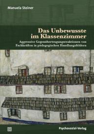 Manuela Steiner: Das Unbewusste im Klassenzimmer