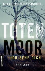 Bettina Mittelacher, Klaus Püschel: Totenmoor - Ich sehe dich