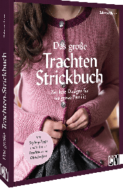 Babette Ulmer: Das große Trachten-Strickbuch