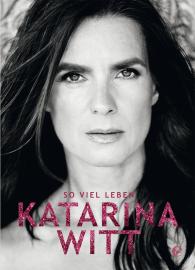 Katarina Witt: Katarina Witt: So viel Leben
