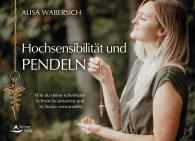 Alisa Wabersich, Schirner Verlag GmbH & Co. KG: Hochsensibilität und Pendeln