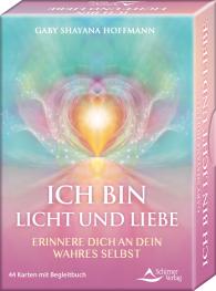 Gaby Shayana Hoffmann: ICH BIN Licht und Liebe - Erinnere dich an dein wahres Selbst