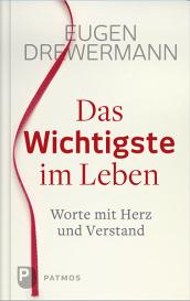 Eugen Drewermann, Ulrich Peters: Das Wichtigste im Leben