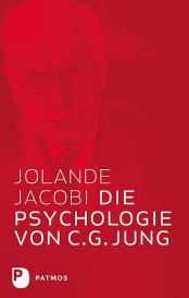 Jolande Jacobi: Die Psychologie von C.G. Jung