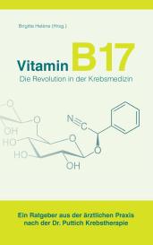 Brigitte Helène: Vitamin B17 - Die Revolution in der Krebsmedizin